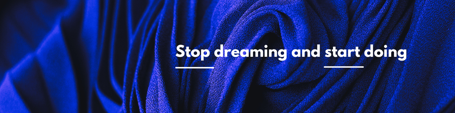 Stop dreaming and start doing